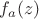$f_a(z)$