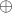 $
 \oplus 
$