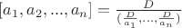 $[a_1, a_2, ..., a_n]=\frac{D}{(\frac{D}{a_1},...,\frac{D}{a_n})}$
