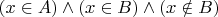 $(x\in A)\wedge (x\in B)\wedge (x\notin B)$