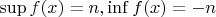 $\sup f(x)=n, \inf f(x) = -n$