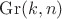 $\mathrm{Gr}(k,n)$