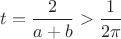 $t= \dfrac{2}{a+b}> \dfrac {1}{2\pi}$