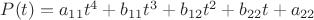 $P(t)=a_{11}t^4+b_{11}t^3+b_{12}t^2+b_{22}t+a_{22}$