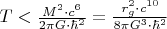 $T < \frac{{M^2  \cdot c^6 }}
{{2\pi G \cdot \hbar ^2 }} = \frac{{r_g ^2  \cdot c^{10} }}
{{8\pi G^3  \cdot \hbar ^2 }}$