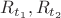 $R_{t_{1}},R_{t_{2}}$