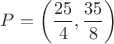 $P=\left(\dfrac{25}{4},\dfrac{35}{8}\right)$