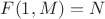 $F(1,M)=N$