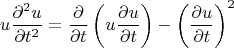 $$
u\frac{{\partial ^2 u}}
{{\partial t^2 }} = \frac{\partial }
{{\partial t}}\left( {u\frac{{\partial u}}
{{\partial t}}} \right) - \left( {\frac{{\partial u}}
{{\partial t}}} \right)^2 
$$