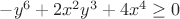 $-y^6+2x^2y^3+4x^4 \geq 0$