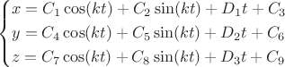 \[
\left\{ \begin{gathered}
  x = C_1 \cos (kt) + C_2 \sin (kt) + D_1 t + C_3  \hfill \\
  y = C_4 \cos (kt) + C_5 \sin (kt) + D_2 t + C_6  \hfill \\
  z = C_7 \cos (kt) + C_8 \sin (kt) + D_3 t + C_9  \hfill \\ 
\end{gathered}  \right.
\]