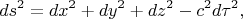 $$ds^2=dx^2+dy^2+dz^2-c^2d\tau^2,$$
