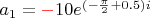 $a_1={\color{red}-}10e^{(-\frac{\pi}2+0.5)i}$