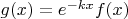 $g(x) =e^{-kx}f(x)$