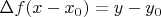 $\Delta f{(x - x_0) = y - y_0$