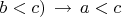 $b<c)\,\to\,a<c$