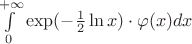 $\int\limits_{0}^{+\infty} \exp({-\frac{1}{2}\ln {x}}) \cdot \varphi(x)dx$