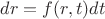 $dr=f(r,t)dt$