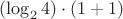 $(\log_2 4)\cdot(1+1)$