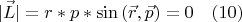 $$ |\vec L| = r*p* \sin{(\vec r, \vec p)} = 0 \quad (10)  $$