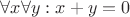 $\forall x\forall y: x + y = 0$