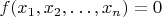 $f(x_1, x_2, \ldots, x_n) = 0$