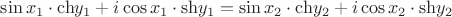 $\[\sin {x_1} \cdot {\mathop{\rm ch}\nolimits} {y_1} + i\cos {x_1} \cdot {\mathop{\rm sh}\nolimits} {y_1} = \sin {x_2} \cdot {\mathop{\rm ch}\nolimits} {y_2} + i\cos {x_2} \cdot {\mathop{\rm sh}\nolimits} {y_2}\]$