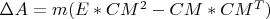 $\Delta A = m(E*CM^2 - CM*CM^T)$