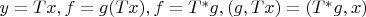 $y=Tx, f=g(Tx), f=T^{*}g, (g, Tx) = (T^{*}g, x)$