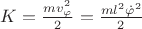 $\[K = \frac{{mv_\varphi ^2}}{2} = \frac{{m{l^2}{{\dot \varphi }^2}}}{2}\]$