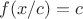 $f(x/c)=c$