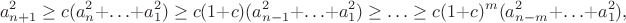$$a_{n+1}^2\ge c(a_n^2+\ldots+a_1^2)\ge c(1+c)(a_{n-1}^2+\ldots+a_1^2)\ge\ldots\ge c(1+c)^m(a_{n-m}^2+\ldots+a_1^2),$$