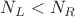 $ N_L<N_R $