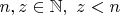 $n, z \in \mathbb{N}, \ z < n$