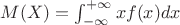 $M(X)=\int^{+\infty}_{-\infty} x f(x) dx$