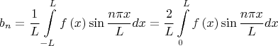 $$\[{b_n} = \frac{1}{L}\int\limits_{ - L}^L {f\left( x \right)\sin \frac{{n\pi x}}{L}dx}  = \frac{2}{L}\int\limits_0^L {f\left( x \right)\sin \frac{{n\pi x}}{L}dx} \]$$