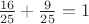 $\frac{16}{25}+ \frac{9}{25}=1$