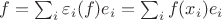 $f=\sum_i \varepsilon_i(f) e_i=\sum_i f(x_i) e_i$