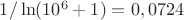 $1/\ln(10^6+1)=0,0724$