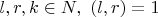$l,r,k \in N,\trxt{НОД}\ (l,r)=1$