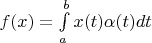 $f(x)=\int\limits_{a}^{b}x(t)\alpha(t)dt$