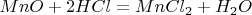 $MnO+2HCl=MnCl_2+H_2O$