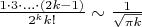 $\frac {1\cdot3\cdot\ldots\cdot(2k-1)}{ 2^k k!} \sim \frac 1 {\sqrt{\pi k}}$