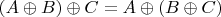 $(A\oplus B)\oplus C=A\oplus (B\oplus C)$