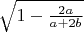 $\sqrt{1-\frac{2a}{a+2b}}$