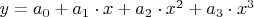 $y = a_0+a_1\cdot x+a_2\cdot x^2+a_3\cdot x^3$