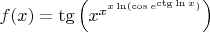$f(x)=\tg\left(x^{x^{x\ln(\cos e^{\ctg\ln x})\right)$