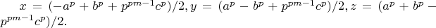 $x=(-a^p+b^p+p^{pm-1}c^p)/2,y=(a^p-b^p+p^{pm-1}c^p)/2,z=(a^p+b^p-p^{pm-1}c^p)/2.$