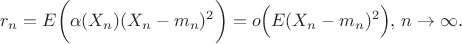$$r_n = E\bigg(\alpha(X_n)(X_n-m_n)^2\bigg) = o\Big(E(X_n - m_n)^2\Big), \,n\rightarrow \infty.$$