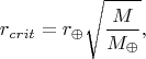 $$r_{crit} =r_{\oplus}\sqrt{\frac{M}{M_{\oplus}}},$$